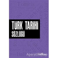 Türk Tarihi Sözlüğü - Ahmet Murat Seyrek - Yediveren Yayınları