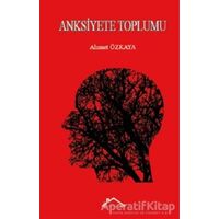 Anksiyete Toplumu - Ahmet Özkaya - Kırmızı Çatı Yayınları