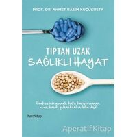 Tıptan Uzak Sağlıklı Hayat - Ahmet Rasim Küçükusta - Hayykitap