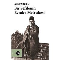 Bir Sefilenin Evrak-ı Metrukesi - Ahmet Rasim - Vakıfbank Kültür Yayınları