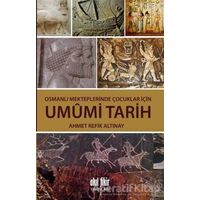 Osmanlı Mekteplerinde Çocuklar İçin Umumi Tarih - Ahmet Refik Altınay - Akıl Fikir Yayınları