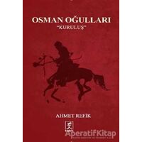 Osman Oğulları - Kuruluş - Ahmet Refik Altınay - Hitabevi Yayınları