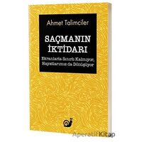 Saçmanın İktidarı - Ahmet Talimciler - Sakin Kitap