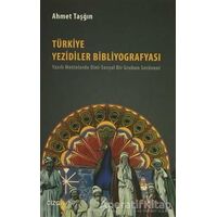Türkiye Yezidiler Bibliyografyası - Ahmet Taşğın - Çizgi Kitabevi Yayınları