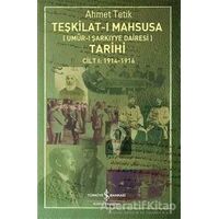 Teşkilat-ı Mahsusa Tarihi Cilt 1: 1914-1916 - Ahmet Tetik - İş Bankası Kültür Yayınları