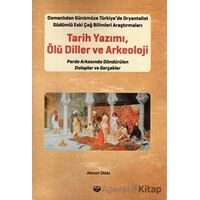 Tarih Yazımı - Ölü Diller ve Arkeoloji - Ahmet Ünal - Bilgin Kültür Sanat Yayınları