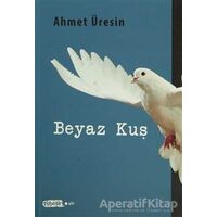 Beyaz Kuş - Ahmet Üresin - Tebeşir Yayınları