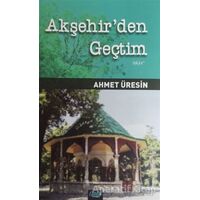 Akşehirden Geçtim - Ahmet Üresin - Çimke Yayınevi