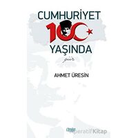 Cumhuriyet 100 Yaşında - Ahmet Üresin - Çimke Yayınevi