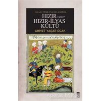 İslam-Türk İnançlarında Hızır Yahut Hızır İlyas Kültü - Ahmet Yaşar Ocak - Timaş Yayınları