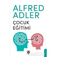 Çocuk Eğitimi - Alfred Adler - Dorlion Yayınları