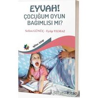 Eyvah! Çocuğum Oyun Bağımlısı mı? - Eyüp Yılmaz - Eğiten Kitap