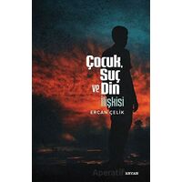 Çocuk, Suç ve Din İlişkisi - Ercan Çelik - Beyan Yayınları