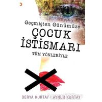 Geçmişten Günümüze Çocuk İstismarı Tüm Yönleriyle - Aynur Kurtay - Cinius Yayınları