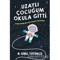 Uzaylı Çocuğum Okula Gitti - B. Emel Tütüncü - Cinius Yayınları