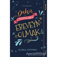 Daha Mutlu Bir Ebeveyn Olmak - KJ Dell’Antonia - Sola Unitas