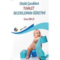 Otistik Çocuklara Tuvalet Becerilerinin Öğretimi - Emre Ünlü - Eğiten Kitap