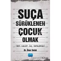 Suça Sürüklenen Çocuk Olmak - Öner Solak - Nobel Akademik Yayıncılık