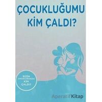 Çocukluğumu Kim Çaldı ? - Fatma Güney - Menekşe Kitap