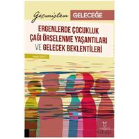 Geçmişten Geleceğe: Ergenlerde Çocukluk Çağı Örselenme Yaşantıları ve Gelecek Beklentileri