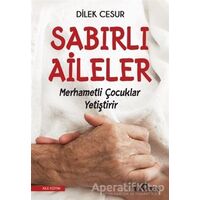 Sabırlı Aileler Merhametli Çocuklar Yetiştirir - Dilek Cesur - Yediveren Yayınları