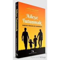 Aileye Tutunmak - Hatice Kılınçer - Çamlıca Yayınları