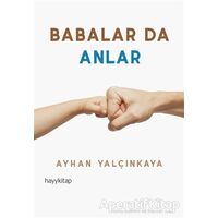 Babalar da Anlar - Ayhan Yalçınkaya - Hayykitap