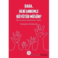 Baba, Beni Annemle Büyütür müsün ? - Yasemin Özdemir - Elpis Yayınları