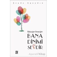 Babacığım Anneciğim Bana Dinimi Sevdir - Şeyda Apaydın - Nesil Yayınları