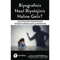 Biyografiniz Nasıl Biyolojiniz Haline Gelir? - Donna Jackson Nakazawa - Kuraldışı Yayınevi