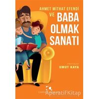 Ahmet Mithat Efendi ve Baba Olmak Sanatı - Umut Kaya - Çamlıca Yayınları