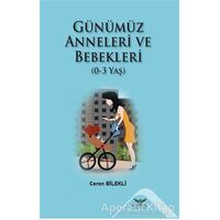 Günümüz Anneleri ve Bebekleri (0-3 Yaş) - Ceren Bilekli - Altınordu Yayınları