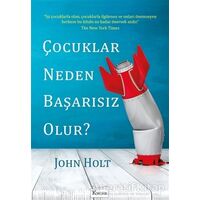 Çocuklar Neden Başarısız Olur? - John Holt - Koridor Yayıncılık