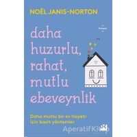 Daha Huzurlu, Rahat, Mutlu Ebeveynlik - Noel Janis - Norton - Doğan Kitap