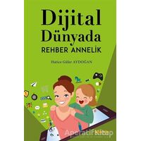 Dijital Dünyada Rehber Annelik - Hatice Güler Aydoğan - Kaknüs Yayınları