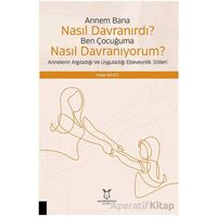 Çocuğuma Nasıl Davranıyorum? Annelerin Algıladığı ve Uyguladığı Ebeveynlik Stilleri