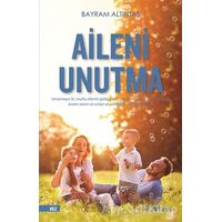 Aileni Unutma - Bayram Altıntaş - Yediveren Yayınları