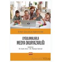 Erken Çocukluk Eğitiminde Uygulamalarla Medya Okuryazarlığı - Kolektif - Nobel Bilimsel Eserler