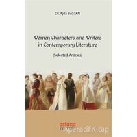 Women Characters and Writers in Contemporary Literature - Ajda Baştan - Astana Yayınları