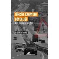 Türkiye Karayolu Güvenliği Dünü Bugünü Ve Hedefleri - Gündoğan Doğrul - Paradigma Akademi Yayınları