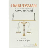 Ombudsman - İyi Yönetilen Türkiye İçin Kamu Hakemi - B. Zakir Avşar - Hayat Yayınları