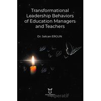 Transformational Leadership Behaviors of Education Managers and Teachers