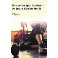 Türkiye’de Spor Endüstrisi ve Spora Katılım Profili - Mert Erkan - Akademisyen Kitabevi