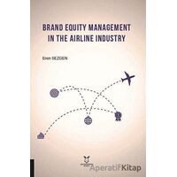 Brand Equity Management In The Airline Industry - Eren Sezgen - Akademisyen Kitabevi