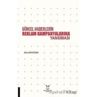 Güncel Haberlerin Reklam Kampanyalarına Yansıması - Sıla Aydoğan - Akademisyen Kitabevi