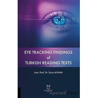 Eye Tracking Findings of Turkish Reading Texts - Erçin Ayhan - Akademisyen Kitabevi