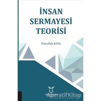 İnsan Sermayesi Teorisi - Nurullah Kaya - Akademisyen Kitabevi