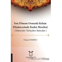 Son Dönem Osmanlı Kelam Düşüncesinde Kadın Meselesi (İslamcılar-Türkçüler-Batıcılar)