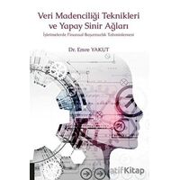 Veri Madenciliği Teknikleri ve Yapay Sinir Ağları - Emre Yakut - Akademisyen Kitabevi