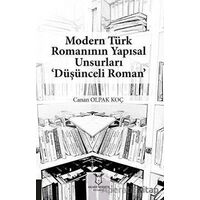 Modern Türk Romanının Yapısal Unsurları ‘Düşünceli Roman’ - Canan Olpak Koç - Akademisyen Kitabevi